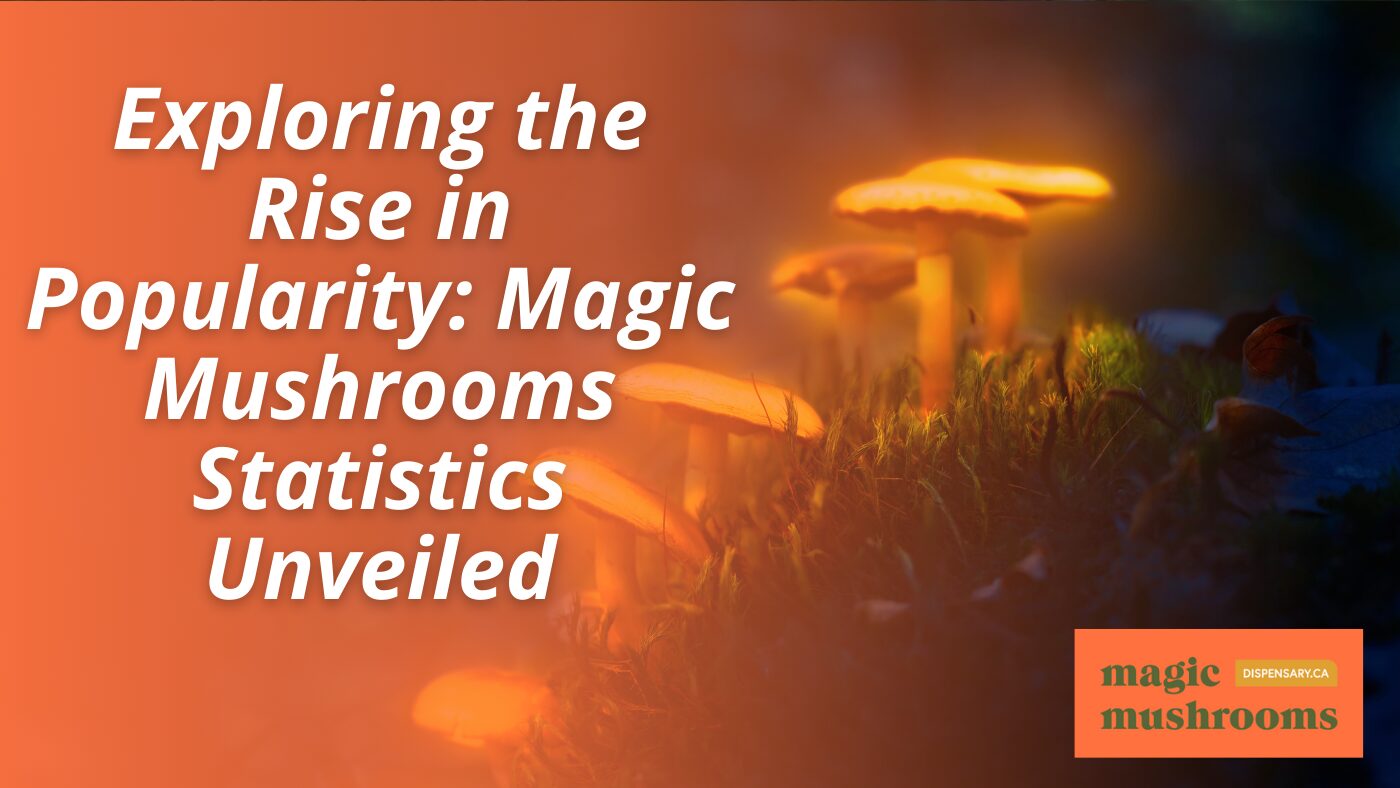 Exploring the Rise in Popularity Magic Mushrooms Statistics Unveiled (1)